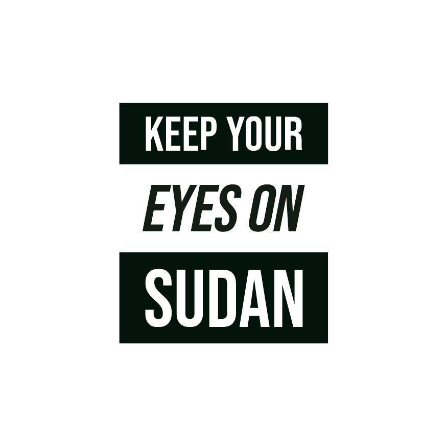 Keep Your Eyes on Sudan